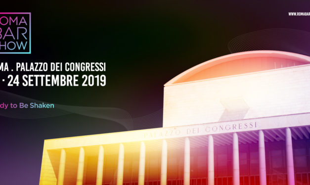 ROMA BAR SHOW 23 e 24 SETTEMBRE 2019 – PRIMA EDIZIONE EVENTO INTERNAZIONALE DEL MONDO BEVERAGE